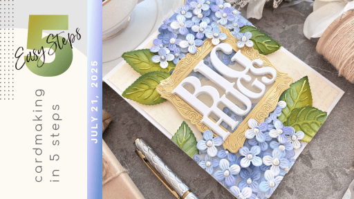 Cardmaking In 5 Easy Steps – July 21, 2025 | Cards and Coffee Time